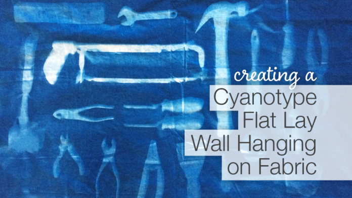 在织物上使用青色版进行平面摄影教程-Creating a Cyanotype Photography Flat Lay Wall Hanging on Fabric