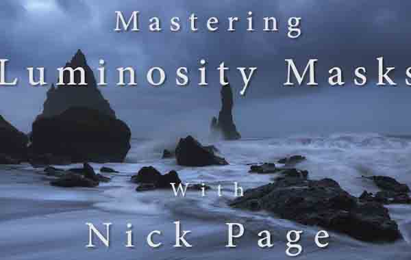 Mastering Luminosity Masks – Nick Page