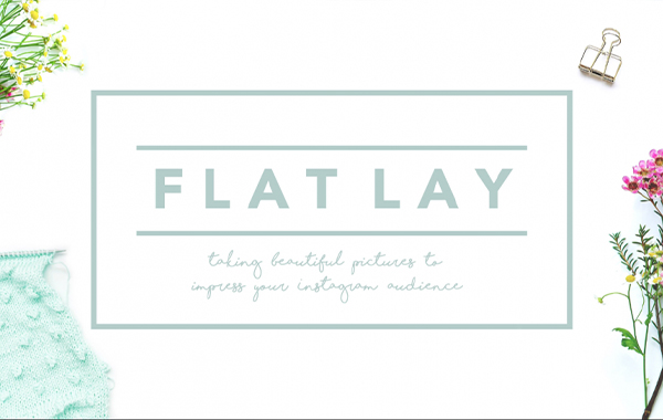 Flat lays: taking beautiful pictures to impress your Instagram audience