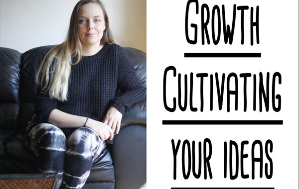 Growth: Cultivating your Ideas by Vanessa Skotnitsky