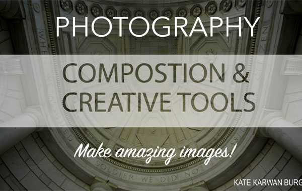 Amazing Photography with Composition and Creative Tools