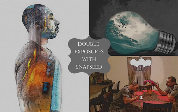 Double Exposure Effects Using Snapseed