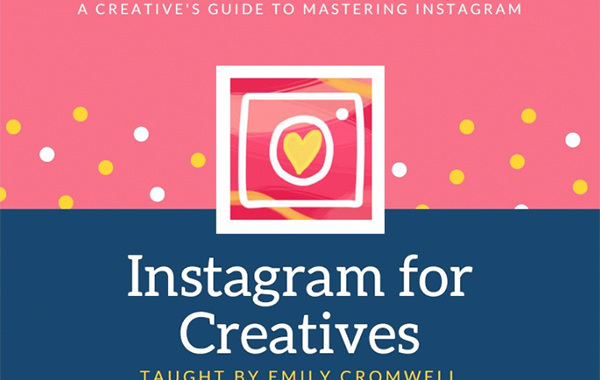 Instagram for Creatives, A Creative’s Guide to Mastering Instagram with Emily Cromwell