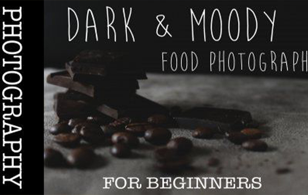 Dark and Moody Food Photography Workshop for Beginners