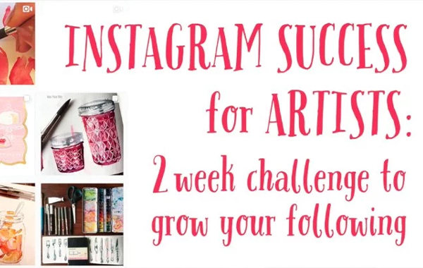 Instagram Success for Artists : 2 Week Challenge to Grow Your Following