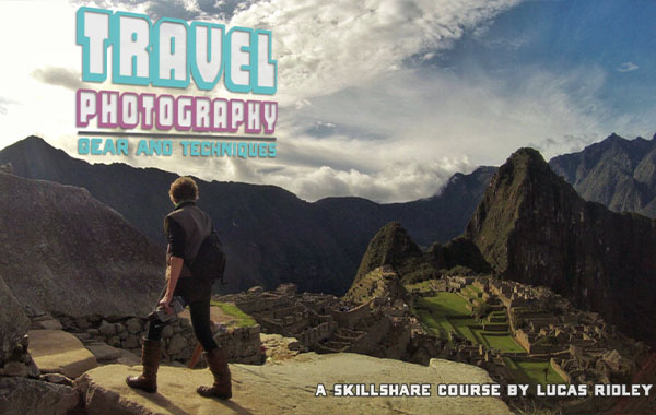 Travel Photography: Gear and Techniques with Lucas Ridley