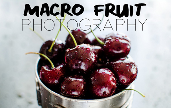 DIY Food Photography: Capture Compelling Closeups of Fruit with Tabitha Park
