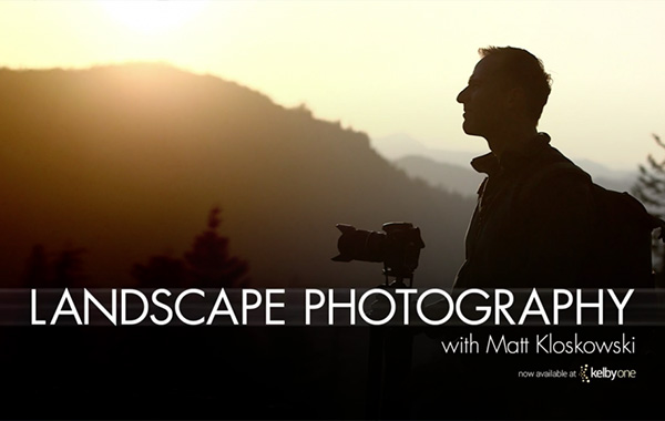 Landscape Photography: Mountains, Lakes, and Waterfalls with Matt Kloskowski
