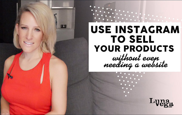 How To Use Instagram For Sales with Luna Vega