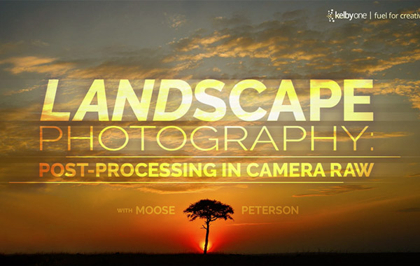 Landscape Photography: Post-Processing in Camera Raw with Moose Peterson