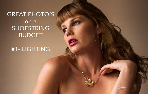 Great Photo’s on a Shoestring Budget- #1 Lighting with Lorna Daniel