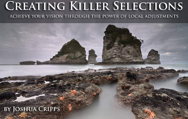 通过局部调整的力量来实现你的愿景-Creating Killer Selections: Achieve Your Vision Through Power of Local Adjustments