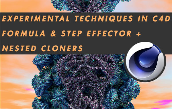 Cinema 4D中的实验技术:嵌套克隆+公式和步进效应器-Experimental Techniques in Cinema 4D : Nested cloners + Formula & Step Effectors