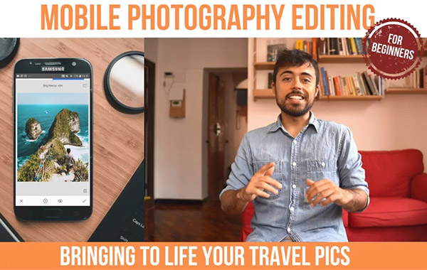 初学者手机照片后期修饰调色视频教程-Mobile Photo Editing for Beginners: Bringing To Life Your Travel Pics!