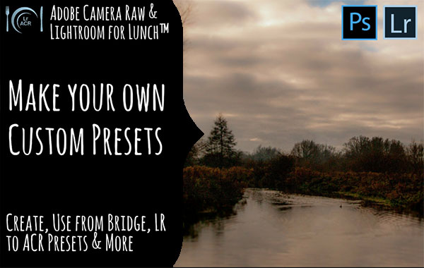利用碎片化时间学习Adobe Camera Raw和Lightroom的创建和使用预设-将预设,LR保存为ACR的视频教程-Adobe Camera Raw and Lightroom for Lunch™ – Create and Use Presets – Save Presets, LR to ACR, Bridge with Helen Bradley