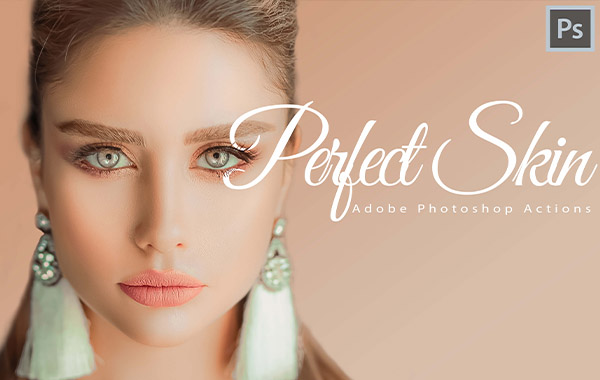 18款完美皮肤修饰PS动作/PR/AE/FCPX 达芬奇LUTS视频滤镜-18 Perfect Skin Photoshop Actions