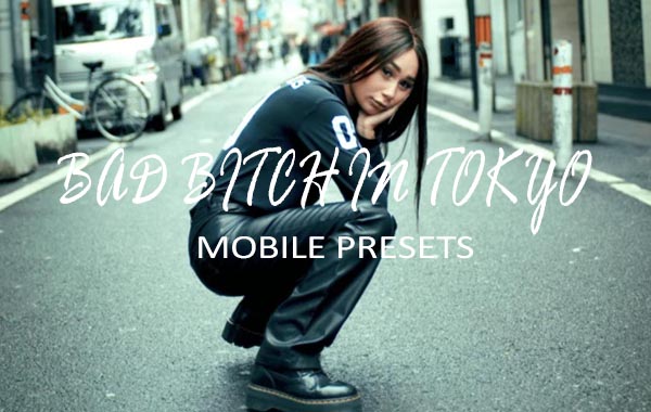 东京街拍日系坏女孩手机LR预设调色滤镜-BAD BITCH IN TOKYO – MOBILE PRESETS