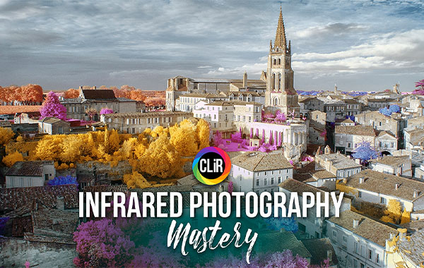 精通红外摄影拍摄摄影教程-Infrared Photography Mastery with CLiR