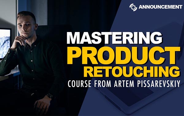 产品摄影后期PS修饰视频教程-Mastering Product Retouching Part One by Artem Pissarevskiy