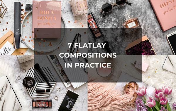 平铺俯拍摄影构图技巧视频教程-7 Flatlay Compositions in Practice for Your Better Understanding The Flat Lay Photography