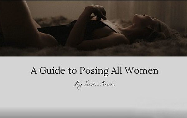 女性私房照摄影姿势指南视频教程-A Guide to Posing for All Women by Jessica Pereira