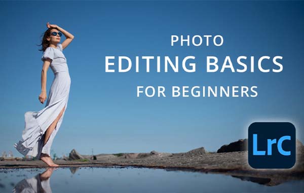Lightroom Classic初学者入门编辑视频教程-Photo Editing Basics in Lightroom Classic for Beginners