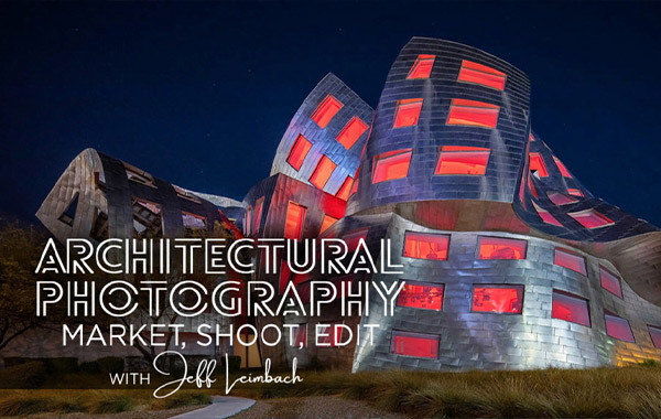 建筑摄影-拍摄及后期处理及市场-Architectural Photography: Market, Shoot, Edit with Jeff Leimbach