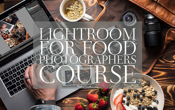 美食摄影照片后期处理调色修饰识破教程-Lightroom For Food Photographers Course by Skyler Burt
