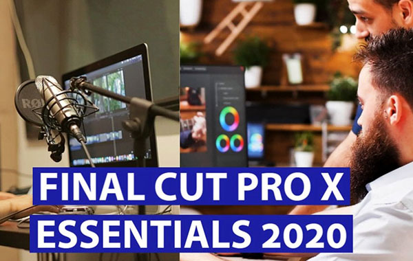 Final Cut Pro X 2020视频编辑基础视频教程-Final Cut Pro X 2020 – Video Editing Essentials with Greg Hung
