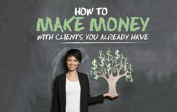 如何从老顾客手中赚更多的钱-How to Make Money with Clients You Already Have