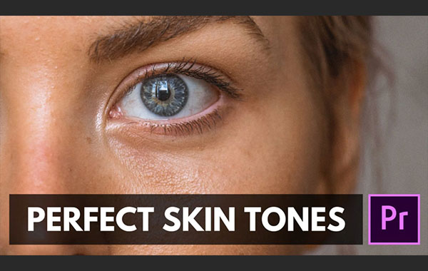 Premiere Pro CC色彩校正视频教程：在视频中获得完美的肤色Color Correction in PREMIERE PRO CC: Get Perfect SKIN TONES in your Videos