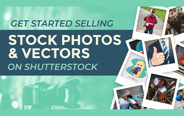 如何在在图库网站出售你的照片和矢量文件视频教程-How to get started selling stock photos and vectors on Shutterstock with Anne Bracker