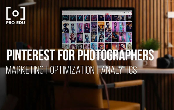 摄影师在Pinterest上赚钱的方法-Pinterest For Photographers
