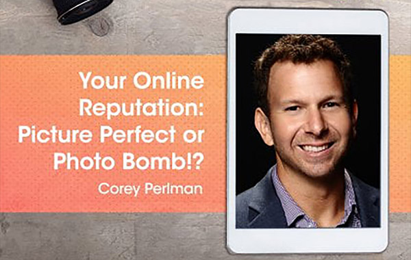 摄影师网上信誉维护-Online Reputation: Picture Perfect or Photo Bomb with Corey Perlman