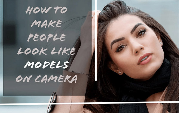 如何让普通人像拍摄的像杂志模特一样-How to make people look like models on camera by Thu Wedekind