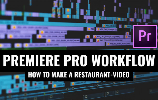 Premiere Pro 2020视频编辑-工作流程和数据结构-Video Editing In Premiere Pro 2020: How To Edit A Restaurant-client Video Start To Finish
