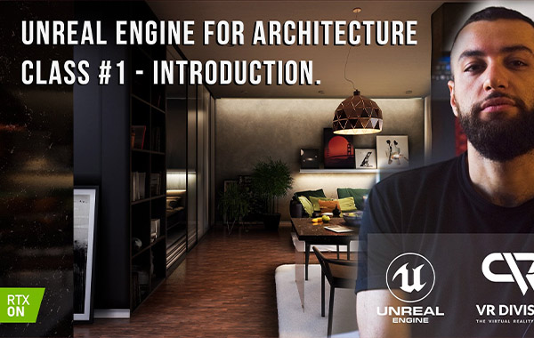 Unreal Engine中创建建筑模型视频教程-Unreal Engine for Architecture – Class #1 with Yahiya Jasem