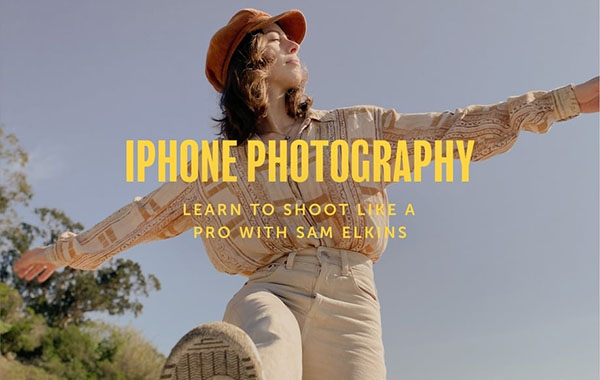手机IPHONE摄影-使用iPhone拍摄专业级照片视频教程-iPhone Photography: Learn to Shoot like a Pro with Sam Elkins
