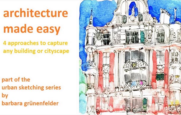 城市草图绘制–轻松绘制建筑物和城市景观的4种方法-Architecture Made Easy. Urban Sketching – 4 Approaches To Sketch Buildings And Cityscapes Easily with Barbara Grünenfelder