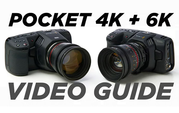 BMPCC 4K和6K使用指南视频教程-Blackmagic Pocket 4K and 6K Video Guide by Caleb Pike