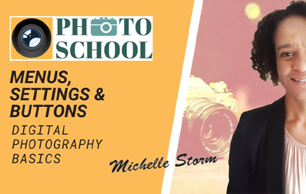 单反相机基础知识视频教程-菜单设置和按钮等-DSLR Camera Basics – Menus, Settings and Buttons with Michelle Storm