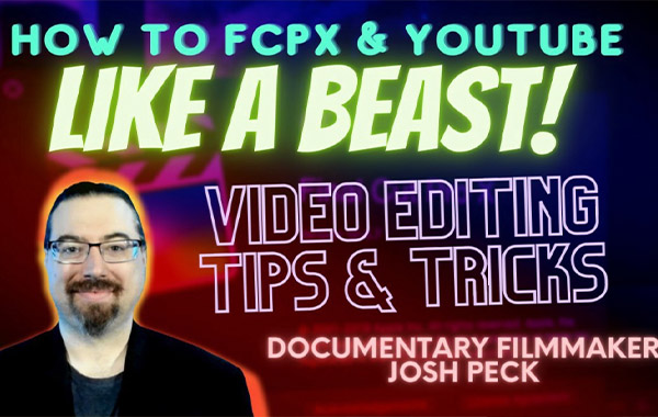 Final Cut Pro X从入门到精通-剪辑技巧视频教程-Beginner to Expert! Final Cut Pro X Tips & Tricks From Professional Director and Editor Josh Peck