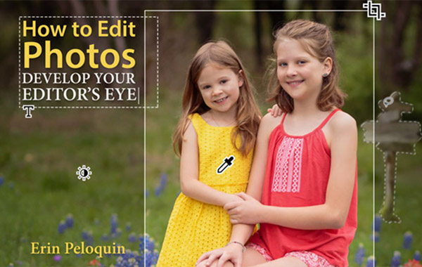 日常生活照片处理编辑视频教程-How to Edit Photos: Develop Your Editor’s Eye with Erin Peloquin