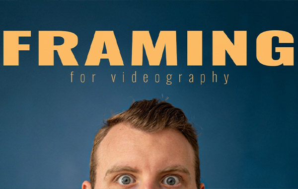 视频拍摄的取景和构图技巧教程-Framing and Composition for Videography with Dennis Schrader