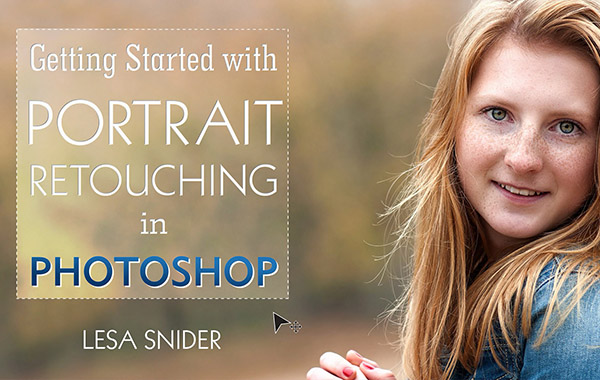 PS人像后期处理修饰入门视频教程-Getting Started With Portrait Retouching in Photoshop with Lesa Snider