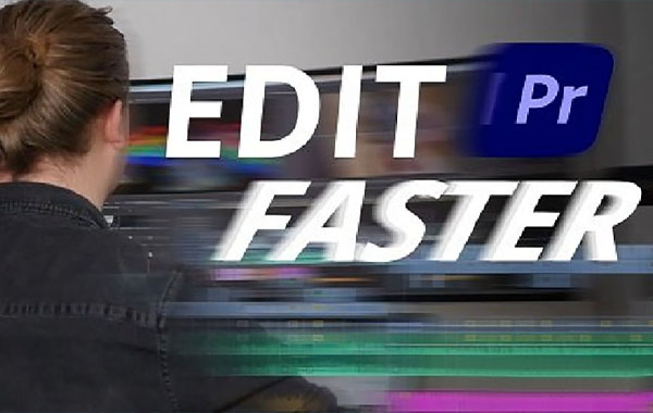 在Premiere Pro中编辑视频更快更高效的 10个提示和技巧-Edit videos FASTER and more EFFICIENT in Premiere Pro – 10 TIPS and TRICKS
