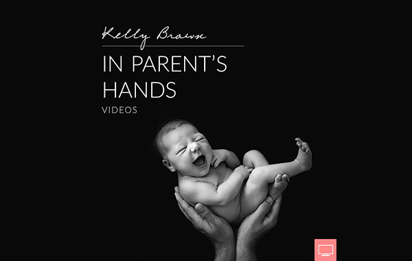 新生儿婴儿摄影姿势-在父母手上拍照摄影视频教程-Newborn Posing — In Parents Hands, tips by Kelly Brown