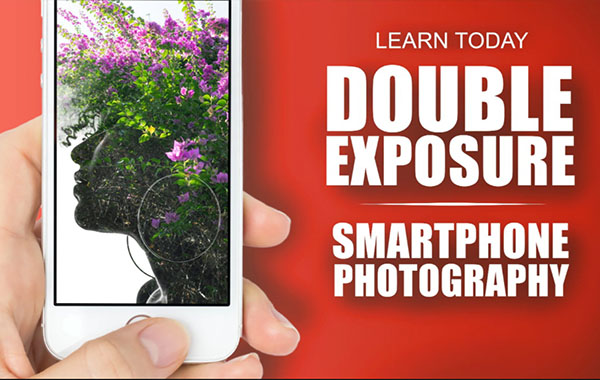 智能手机二次双重曝光视频教程-Double Exposure Photography with a Smartphone with Victor Tondee