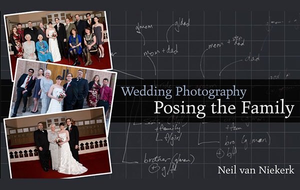 婚礼摄影-合影拍摄技巧视频教程-Wedding Photography: Posing the Family with Neil van Niekerk