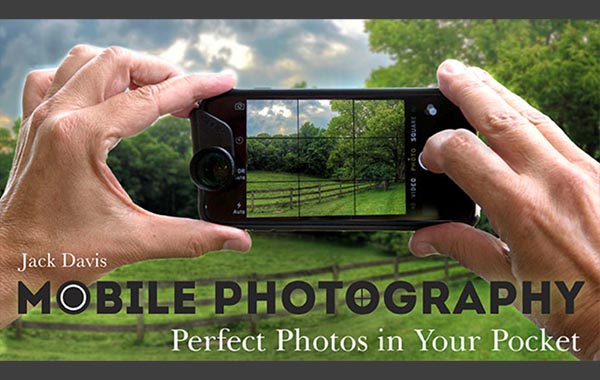 手机摄影-你口袋中的完美照片-Mobile Photography: Perfect Photos in Your Pocket with Jack Davis